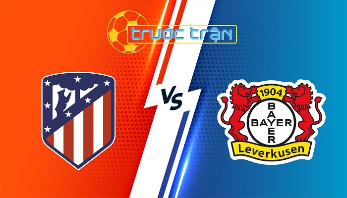 Atletico Madrid vs Bayer Leverkusen – Soi kèo hôm nay 03h00 22/01/2024 – Champions League