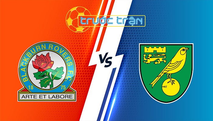 Blackburn Rovers vs Norwich – Soi kèo hôm nay 19h30 01/03/2025 – Hạng Nhất Anh
