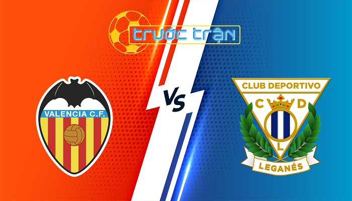 Valencia vs Leganes – Soi kèo hôm nay 22h15 09/02/2025 – VĐQG Tây Ban Nha