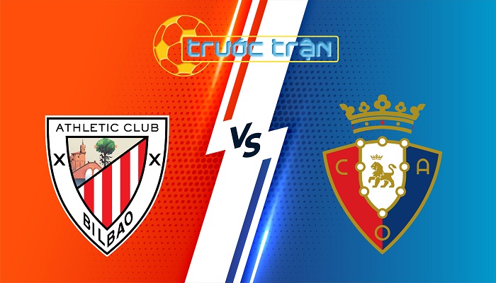Athletic Bilbao vs Osasuna – Soi kèo hôm nay 23h30 30/03/2025 – VĐQG Tây Ban Nha