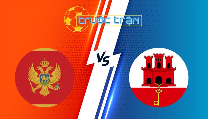 Montenegro vs Gibraltar – Soi kèo hôm nay 00h00 23/03/2025 – Vòng loại World Cup