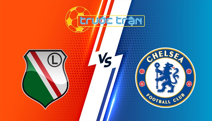 Legia vs Chelsea – Soi kèo hôm nay 23h45 10/04/2025 – Conference League