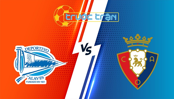 Alaves vs Osasuna – Soi kèo hôm nay 02h00 25/05/2025 – VĐQG Tây Ban Nha