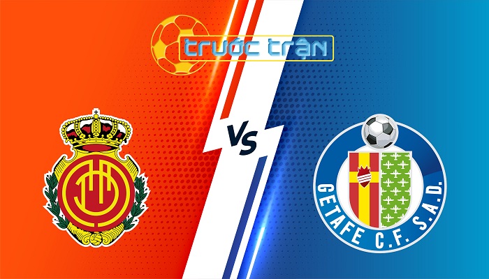 Mallorca vs Getafe – Soi kèo hôm nay 00h00 19/05/2025 – VĐQG Tây Ban Nha