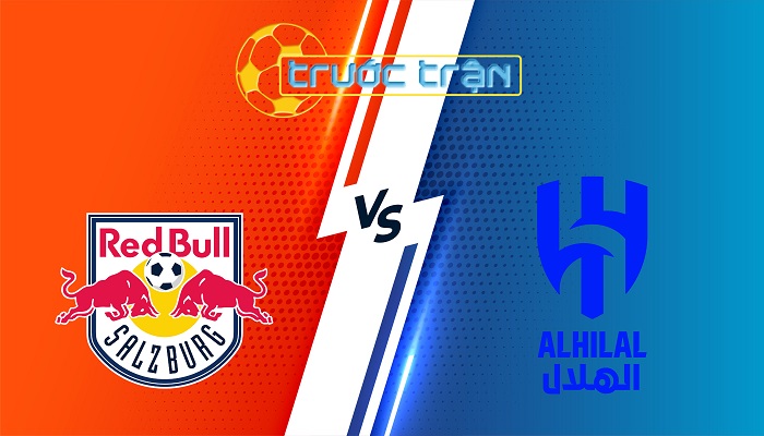 RB Salzburg vs Al Hilal – Soi kèo hôm nay 05h00 23/06/2025 – FIFA Club World Cup