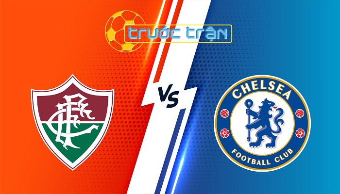Fluminense vs Chelsea – Soi kèo hôm nay 02h00 09/07/2025 – FIFA Club World Cup