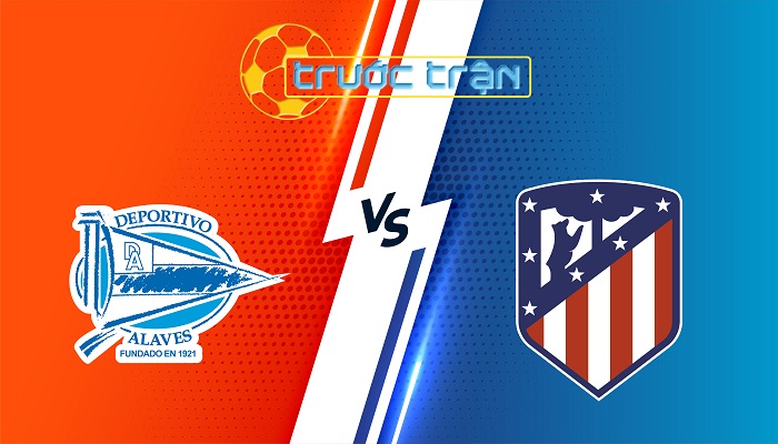 Alaves vs Atletico Madrid – Soi kèo hôm nay 22h00 30/08/2025 – VĐQG Tây Ban Nha